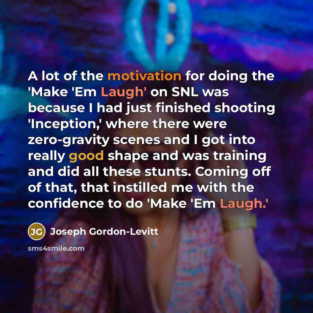 “A lot of the motivation for doing the 'Make 'Em…” quote by Joseph Gordon-Levitt