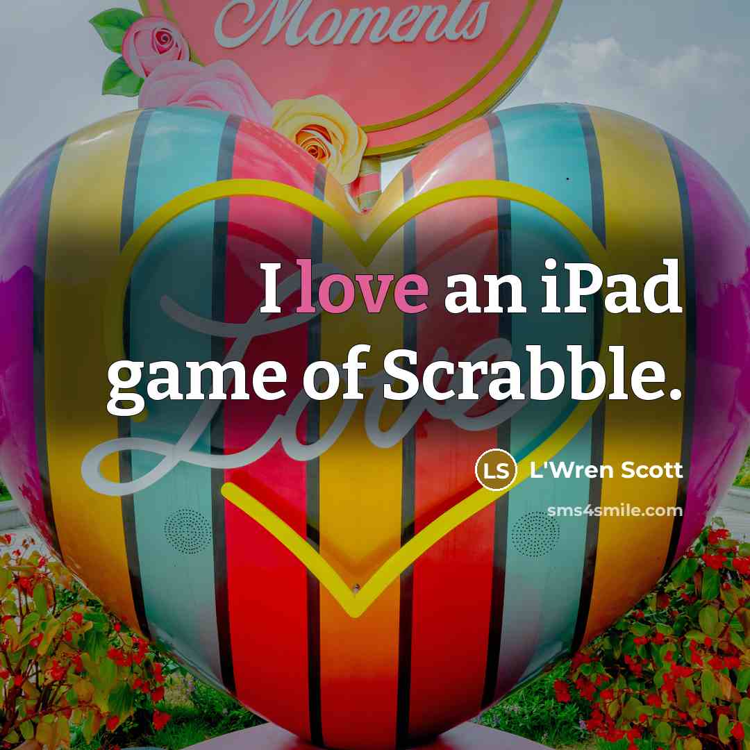“I love an iPad game of Scrabble.…” quote by L'Wren Scott