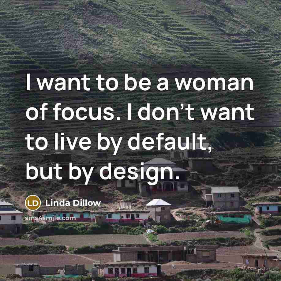 “I want to be a woman of focus. I don't…” quote by Linda Dillow