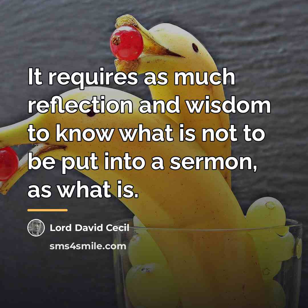 “It requires as much reflection and wisdom to know what…” quote by Lord David Cecil