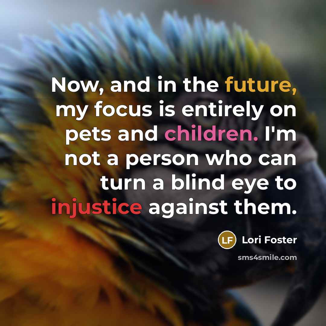“Now, and in the future, my focus is entirely on…” quote by Lori Foster