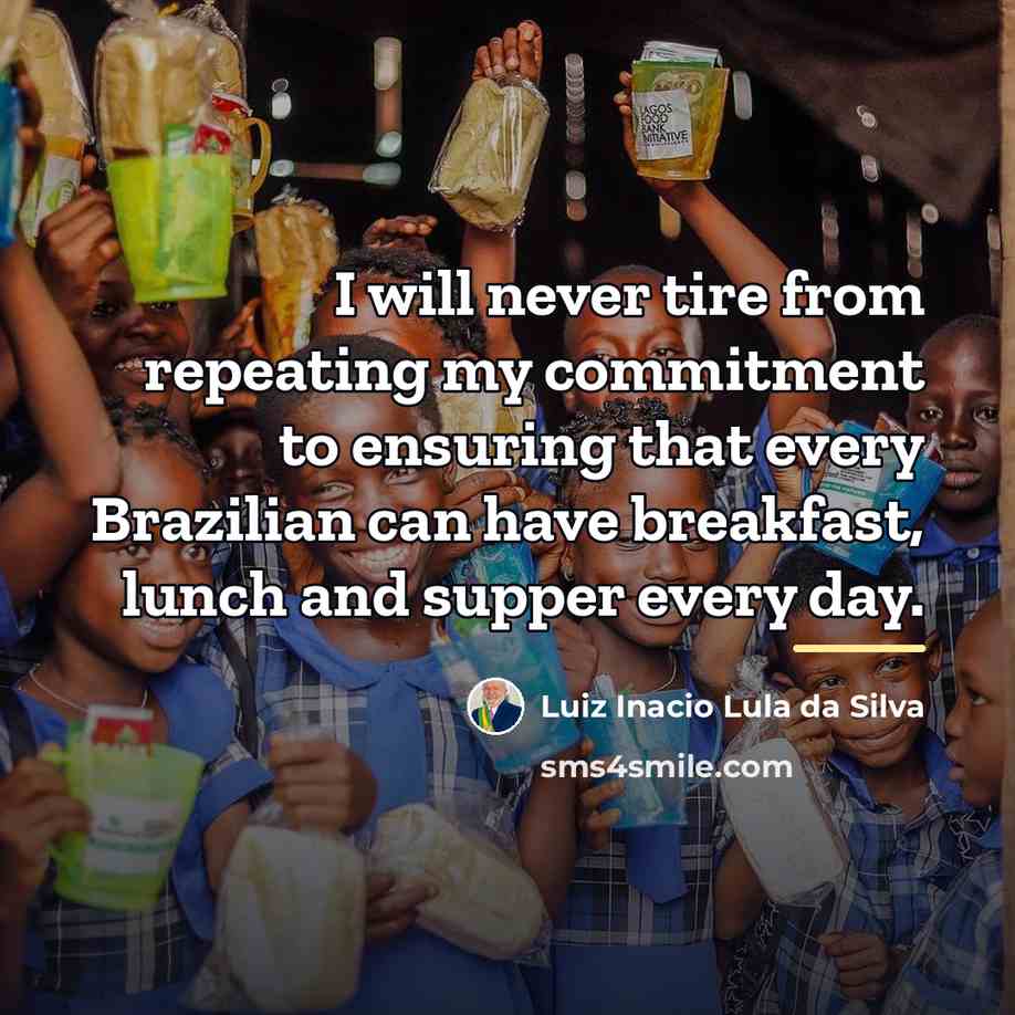 “I will never tire from repeating my commitment to ensuring…” quote by Luiz Inacio Lula da Silva