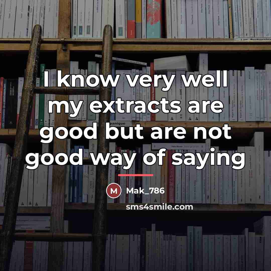 “I know very well my extracts are good but are…” quote by Mak_786