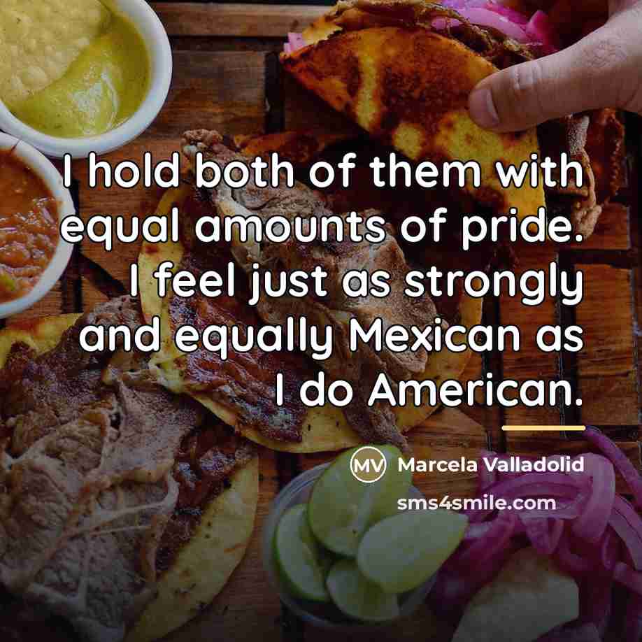 “I hold both of them with equal amounts of pride.…” quote by Marcela Valladolid