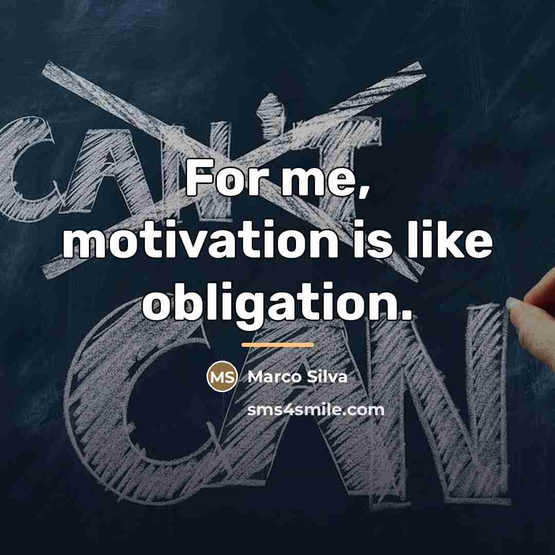 “For me, motivation is like obligation.…” quote by Marco Silva