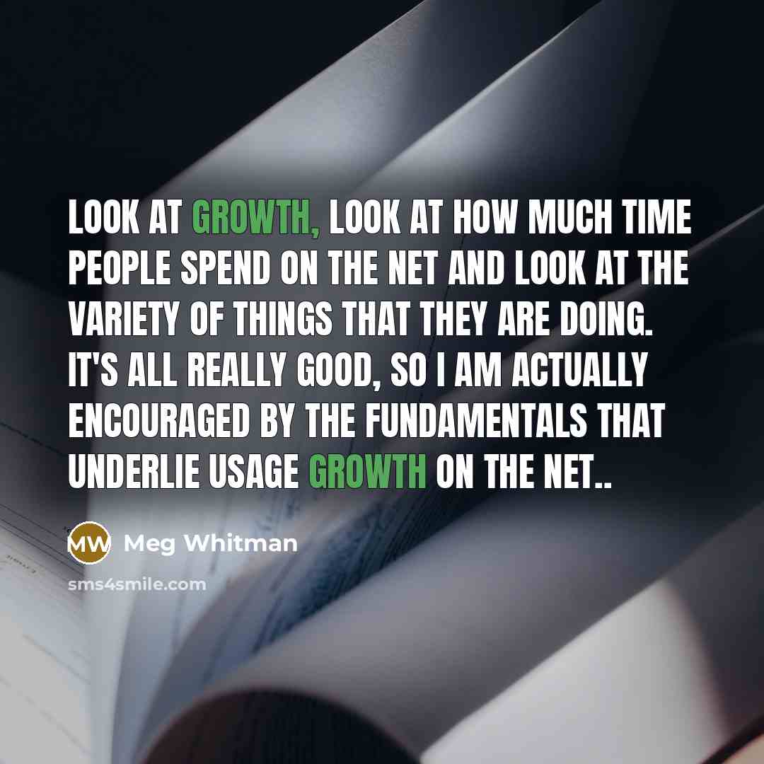 “Look at growth, look at how much time people spend…” quote by Meg Whitman