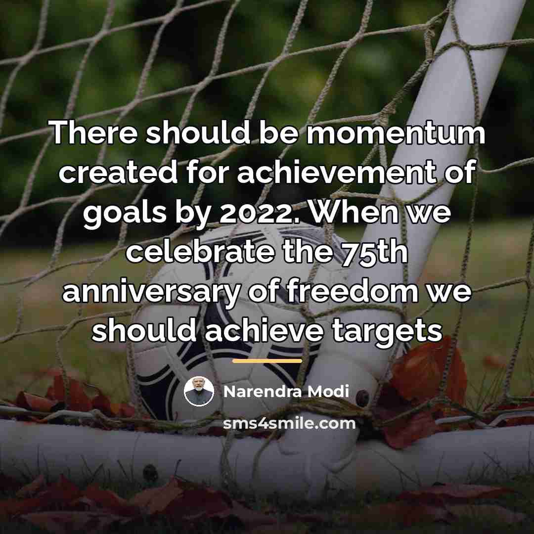 “There should be momentum created for achievement of goals by…” quote by Narendra Modi