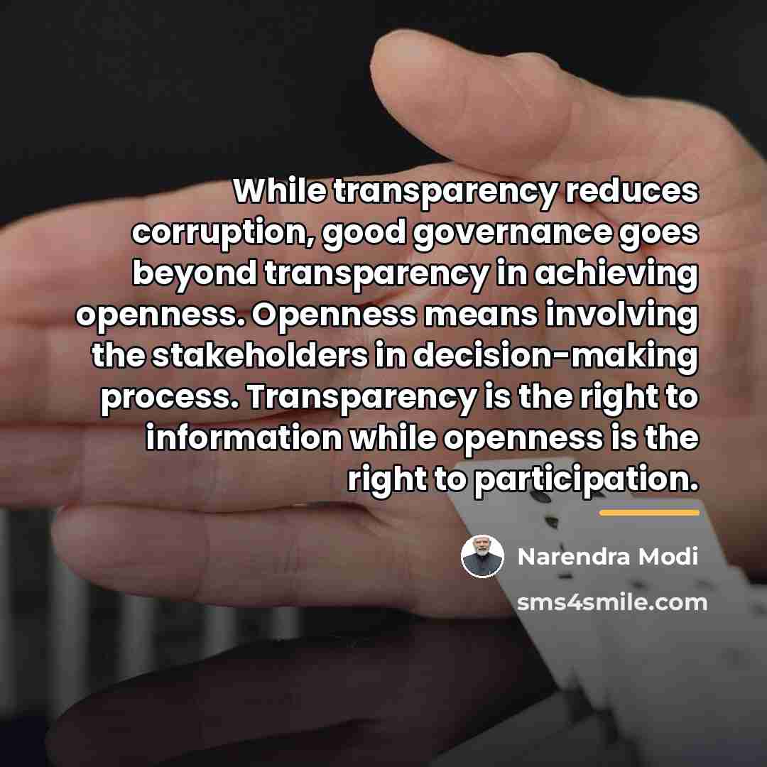 “While transparency reduces corruption, good governance goes beyond transparency in…” quote by Narendra Modi