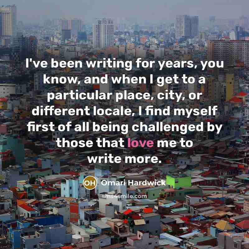 “I've been writing for years, you know, and when I…” quote by Omari Hardwick