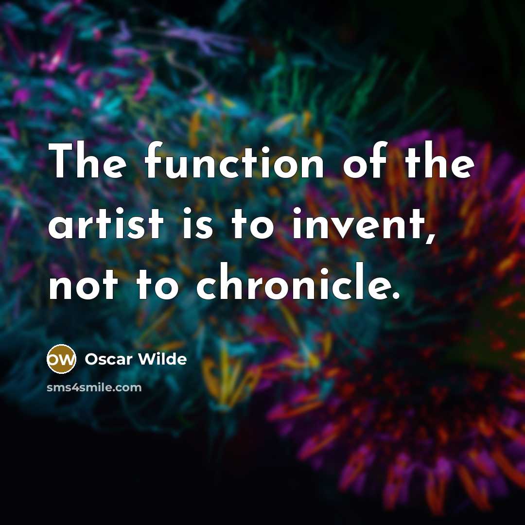 “The function of the artist is to invent, not to…” quote by Oscar Wilde