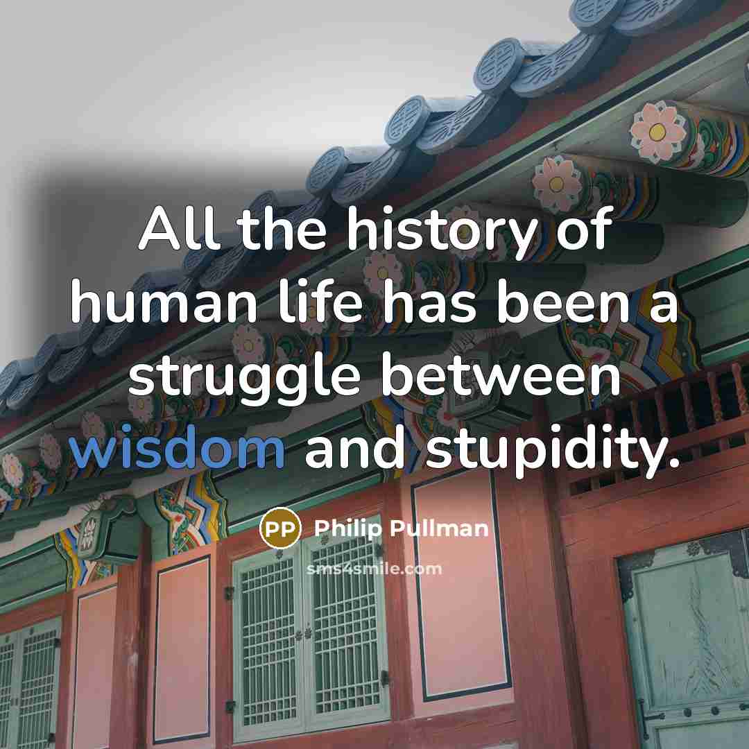 “All the history of human life has been a struggle…” quote by Philip Pullman