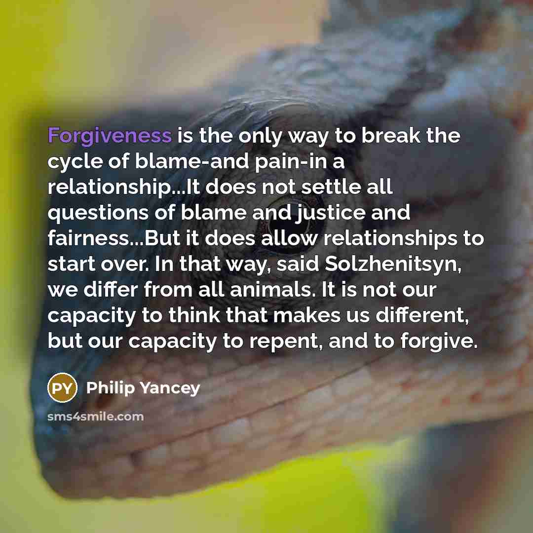 “Forgiveness is the only way to break the cycle of…” quote by Philip Yancey