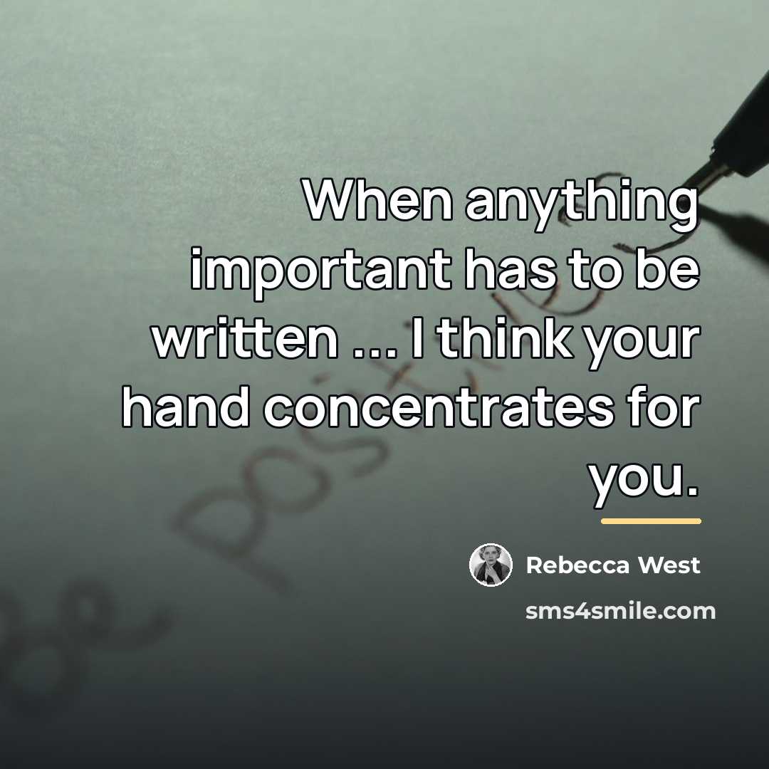 “When anything important has to be written ... I think…” quote by Rebecca West