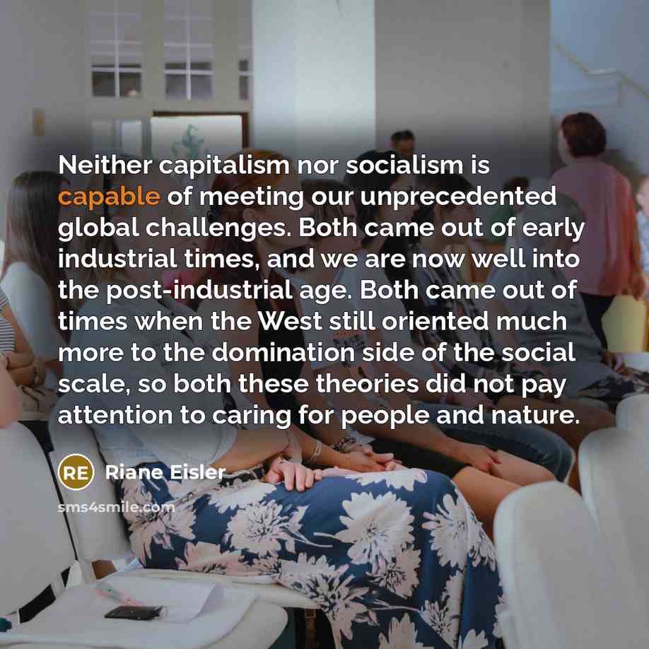 “Neither capitalism nor socialism is capable of meeting our unprecedented…” quote by Riane Eisler