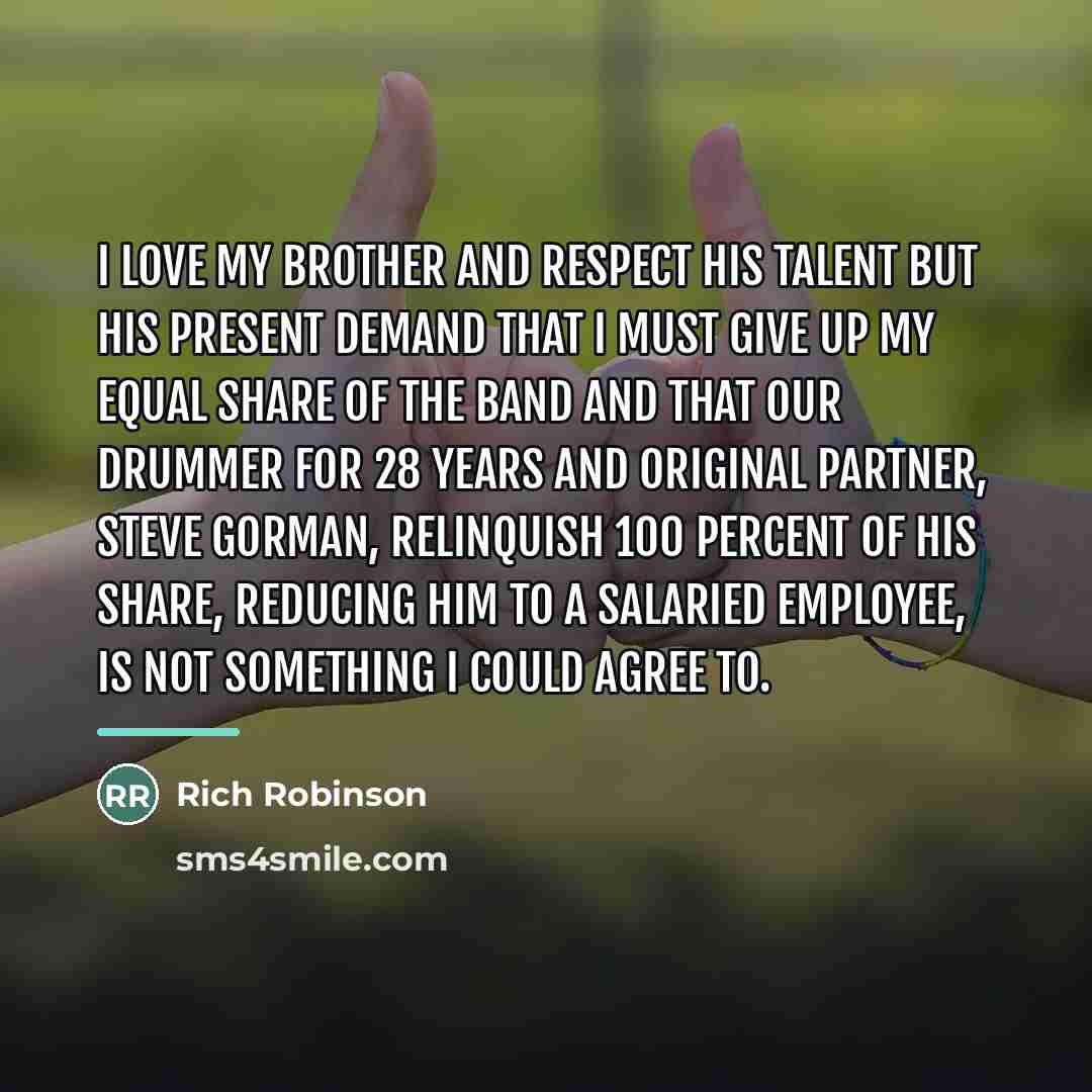 “I love my brother and respect his talent but his…” quote by Rich Robinson