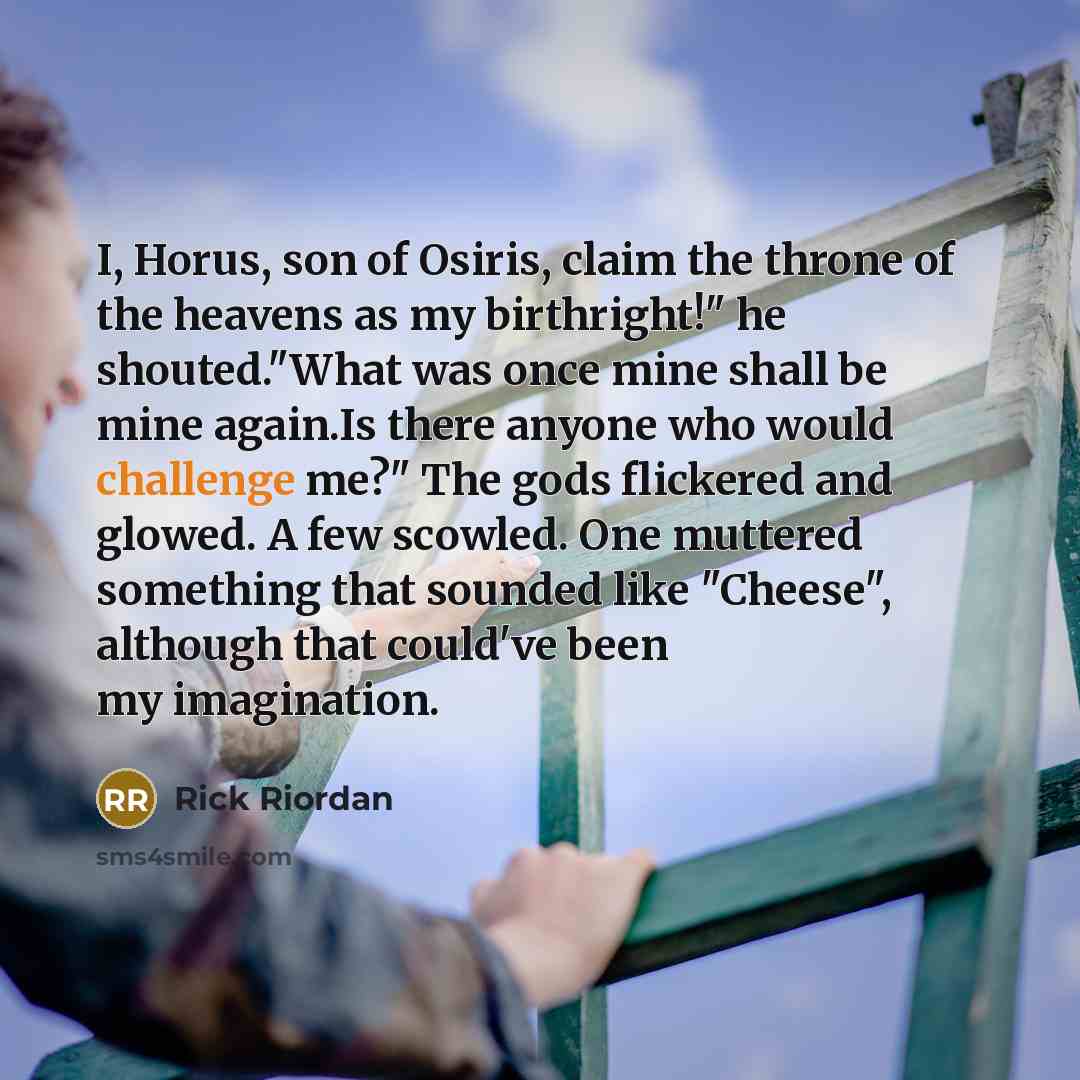 “I, Horus, son of Osiris, claim the throne of the…” quote by Rick Riordan