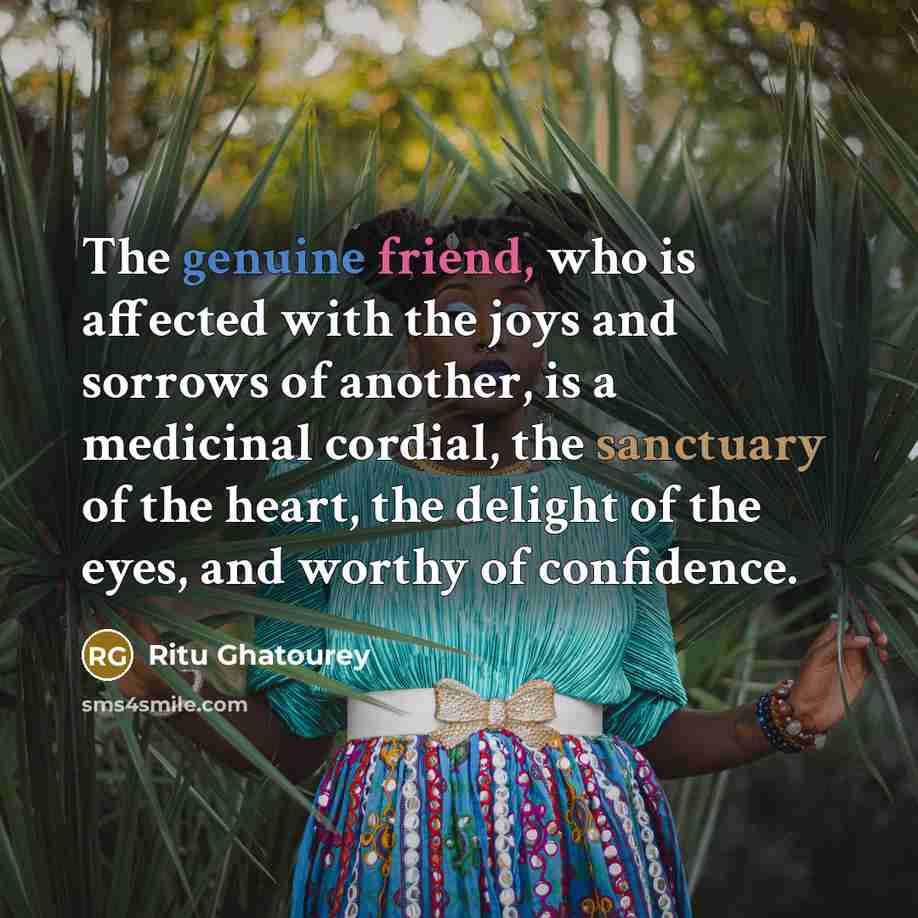“The genuine friend, who is affected with the joys and…” quote by Ritu Ghatourey