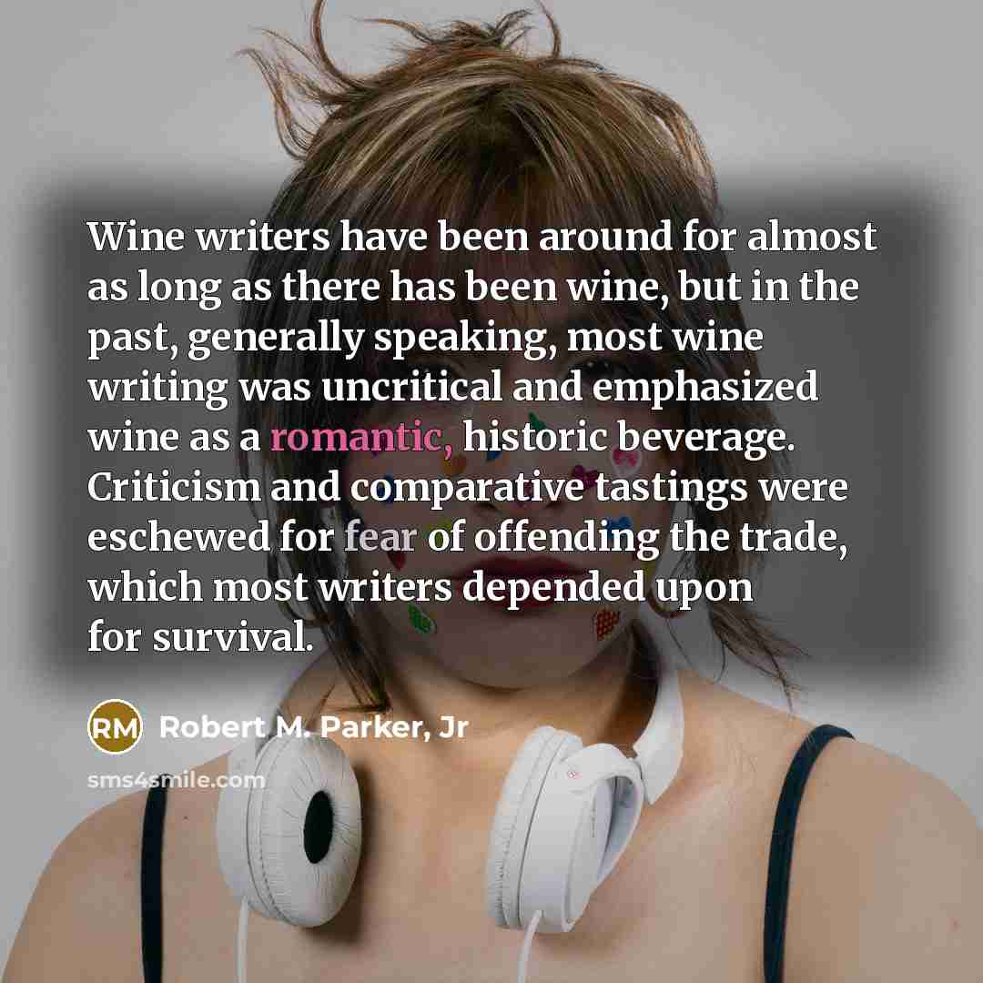 “Wine writers have been around for almost as long as…” quote by Robert M. Parker, Jr