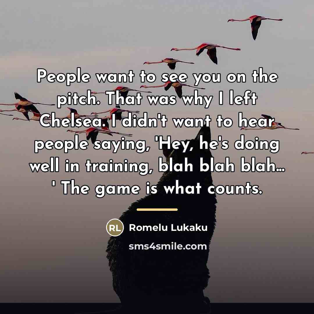 “People want to see you on the pitch. That was…” quote by Romelu Lukaku