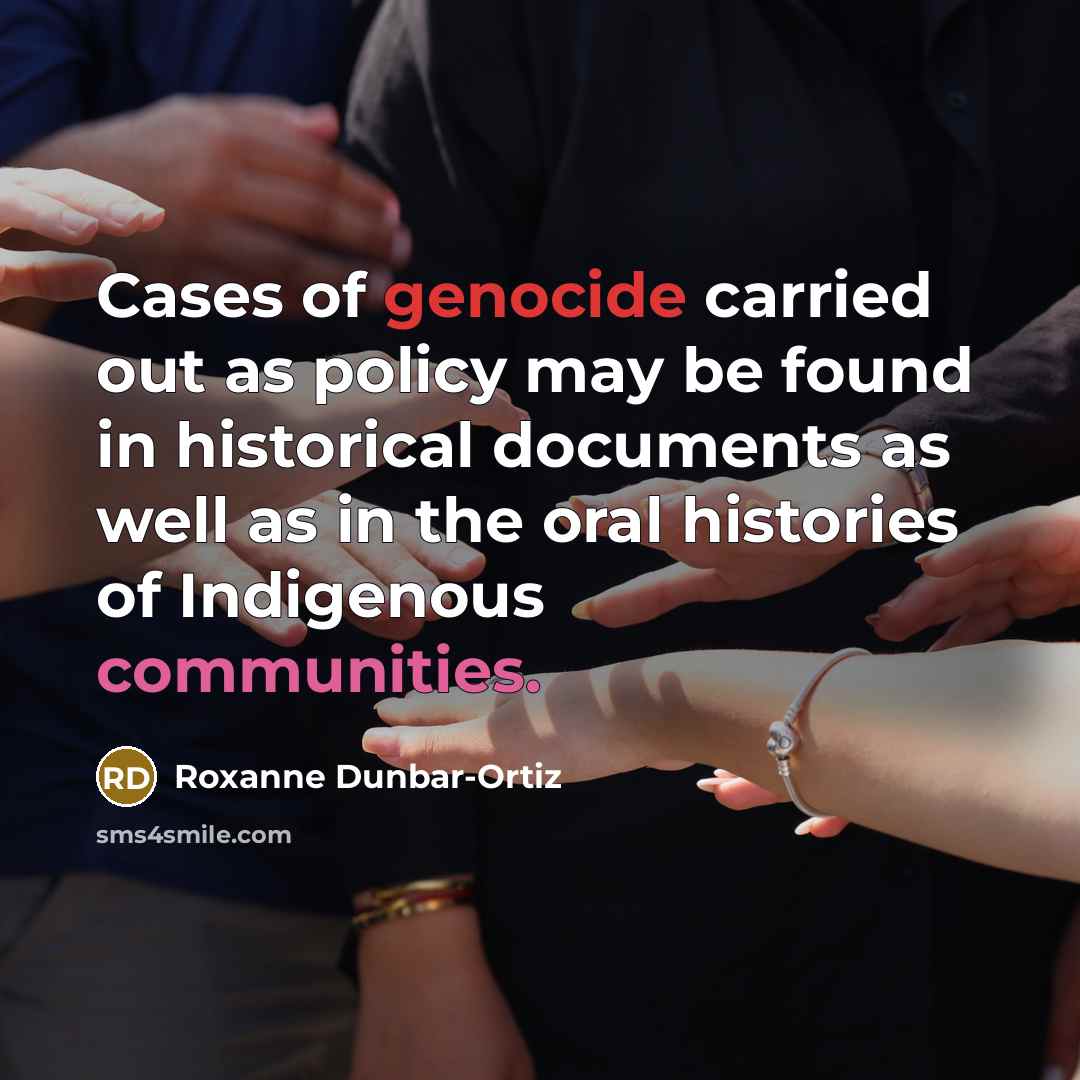 “Cases of genocide carried out as policy may be found…” quote by Roxanne Dunbar-Ortiz