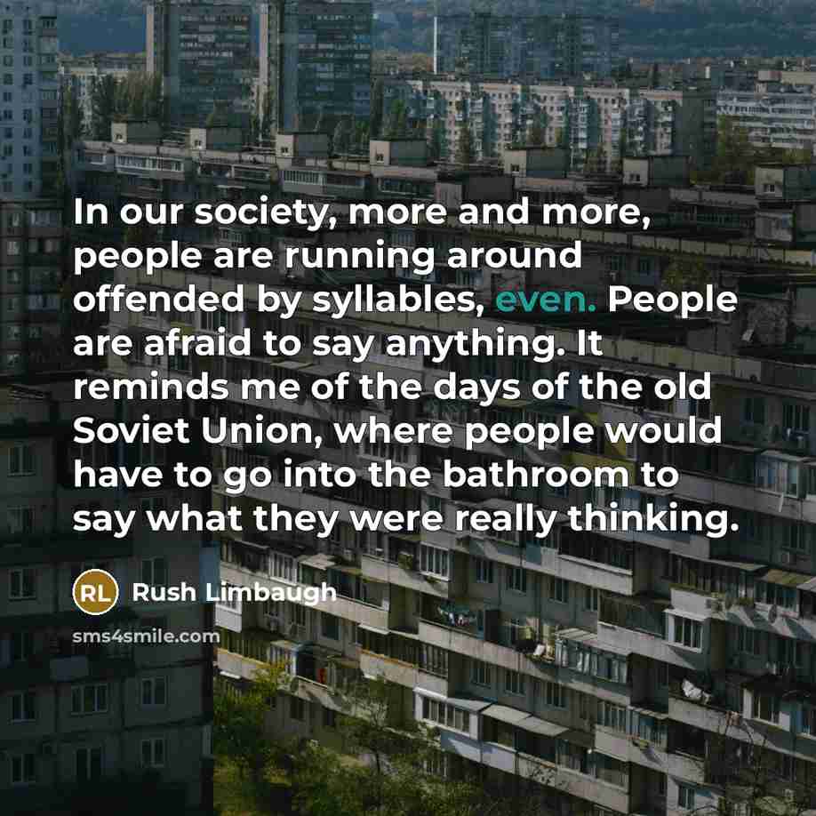 “In our society, more and more, people are running around…” quote by Rush Limbaugh