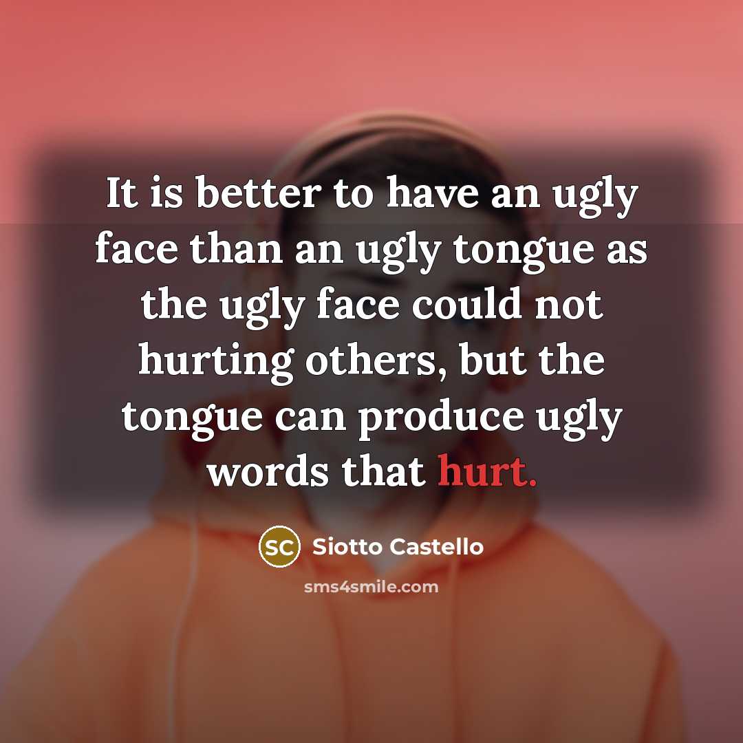 “It is better to have an ugly face than an…” quote by Siotto Castello