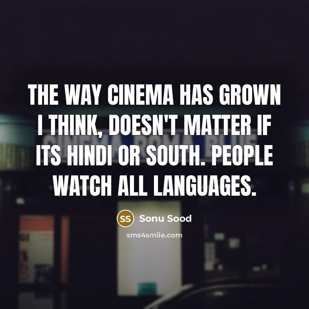 “The way cinema has grown I think, doesn't matter if…” quote by Sonu Sood
