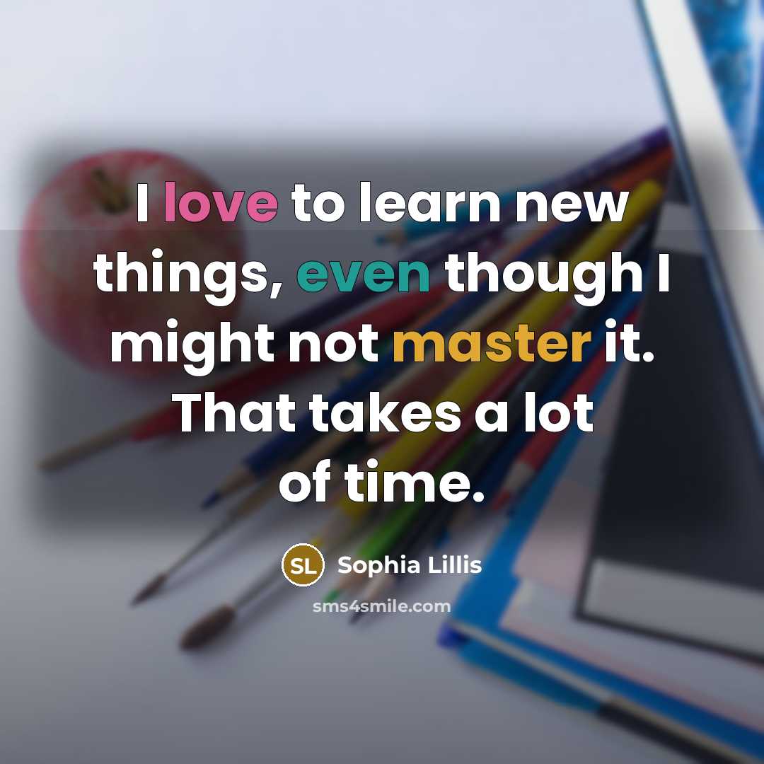 “I love to learn new things, even though I might…” quote by Sophia Lillis