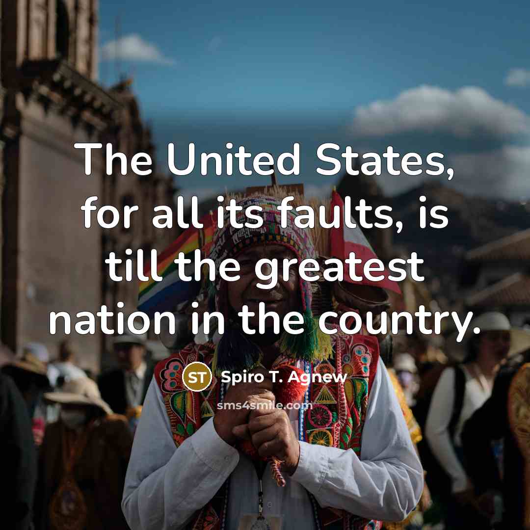 “The United States, for all its faults, is till the…” quote by Spiro T. Agnew