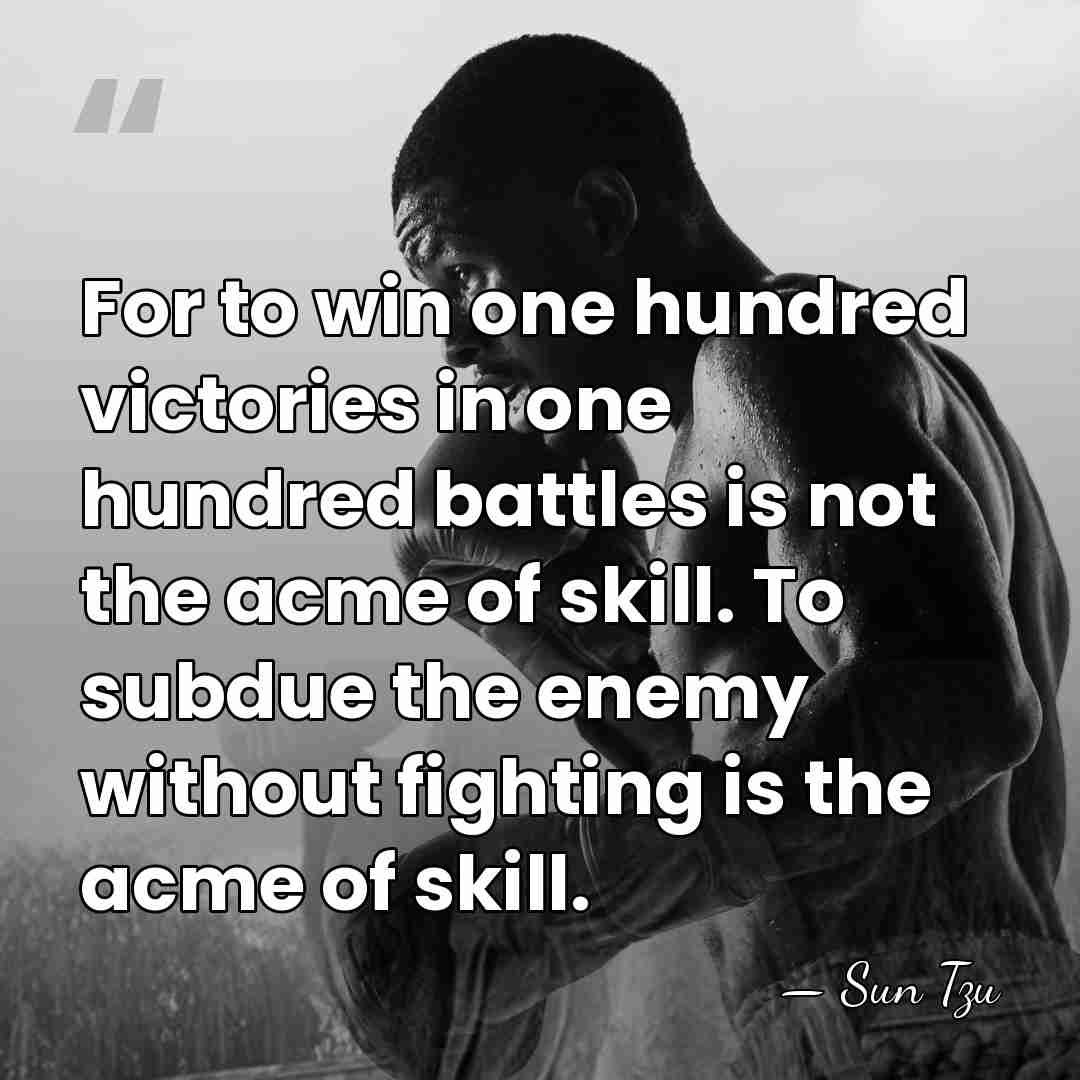 For to win one hundred victories in one hundred battles is not&hellip; - Sun Tzu