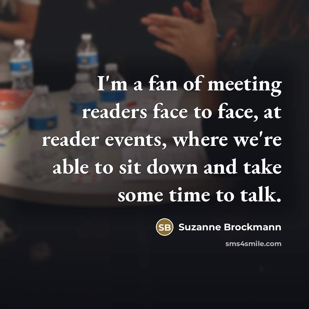 “I'm a fan of meeting readers face to face, at…” quote by Suzanne Brockmann
