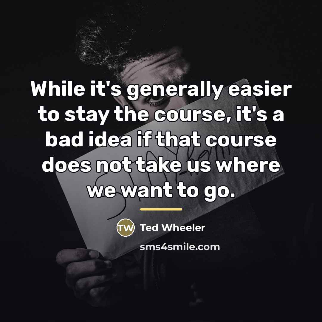 “While it's generally easier to stay the course, it's a…” quote by Ted Wheeler