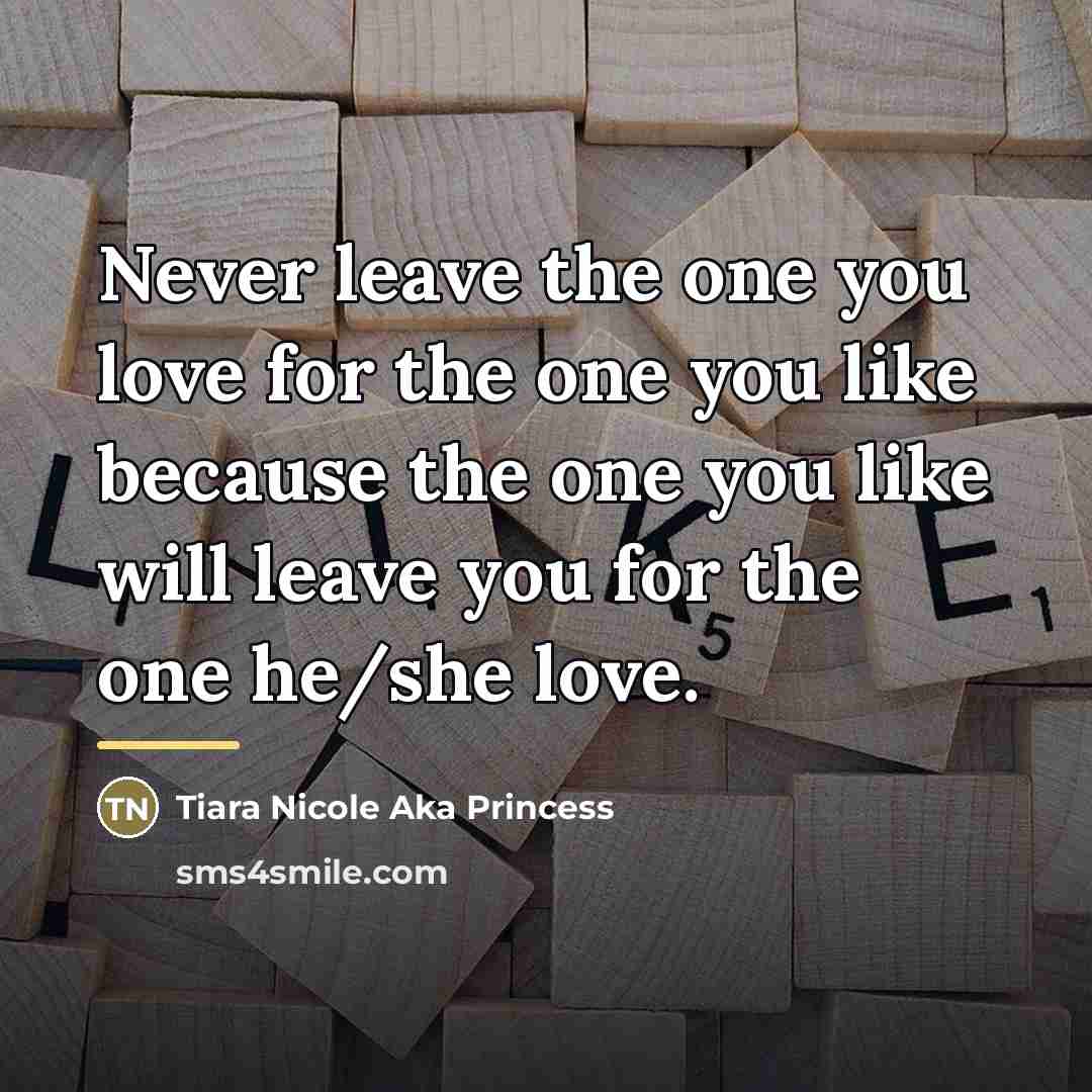 “Never leave the one you love for the one you…” quote by Tiara Nicole Aka Princess