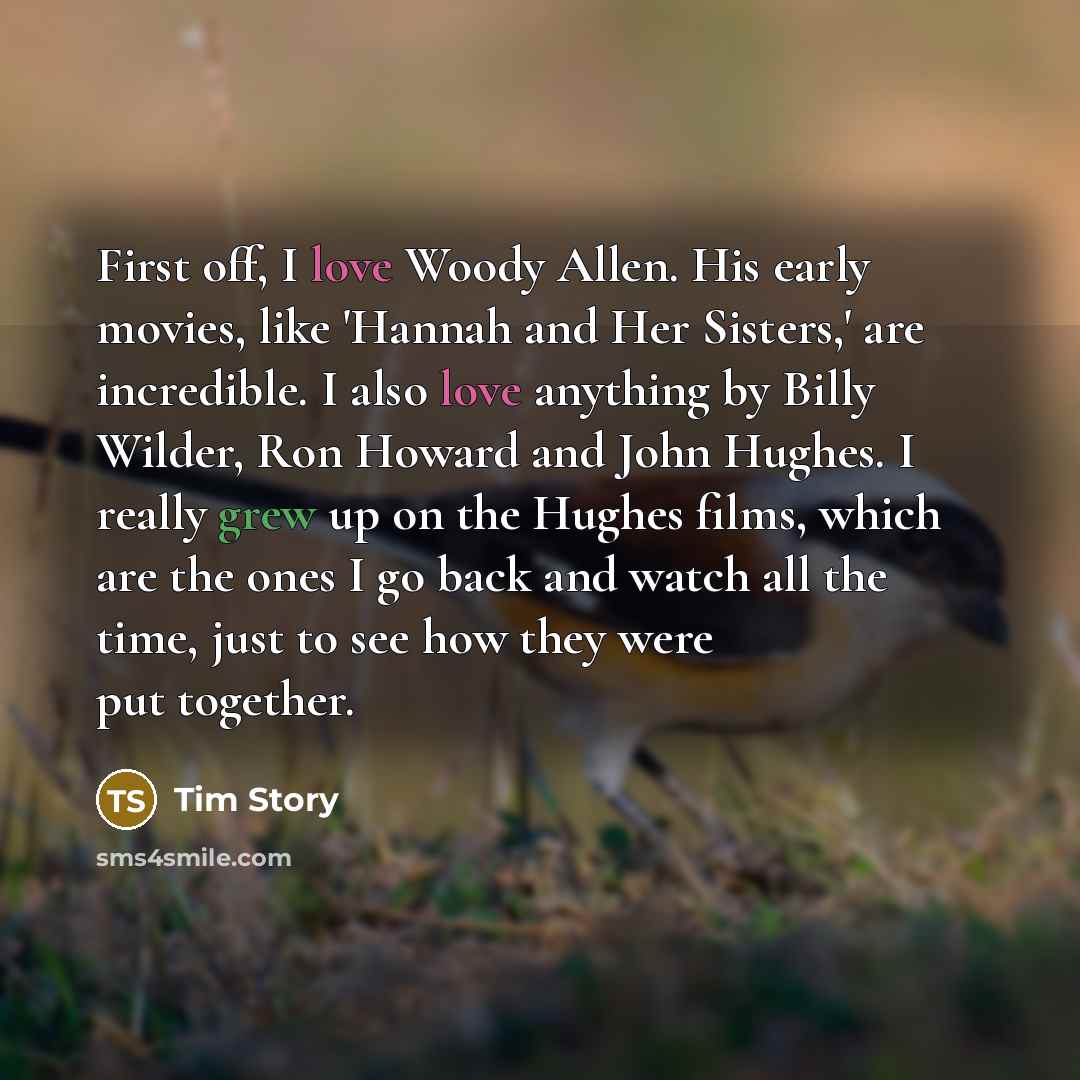 “First off, I love Woody Allen. His early movies, like…” quote by Tim Story