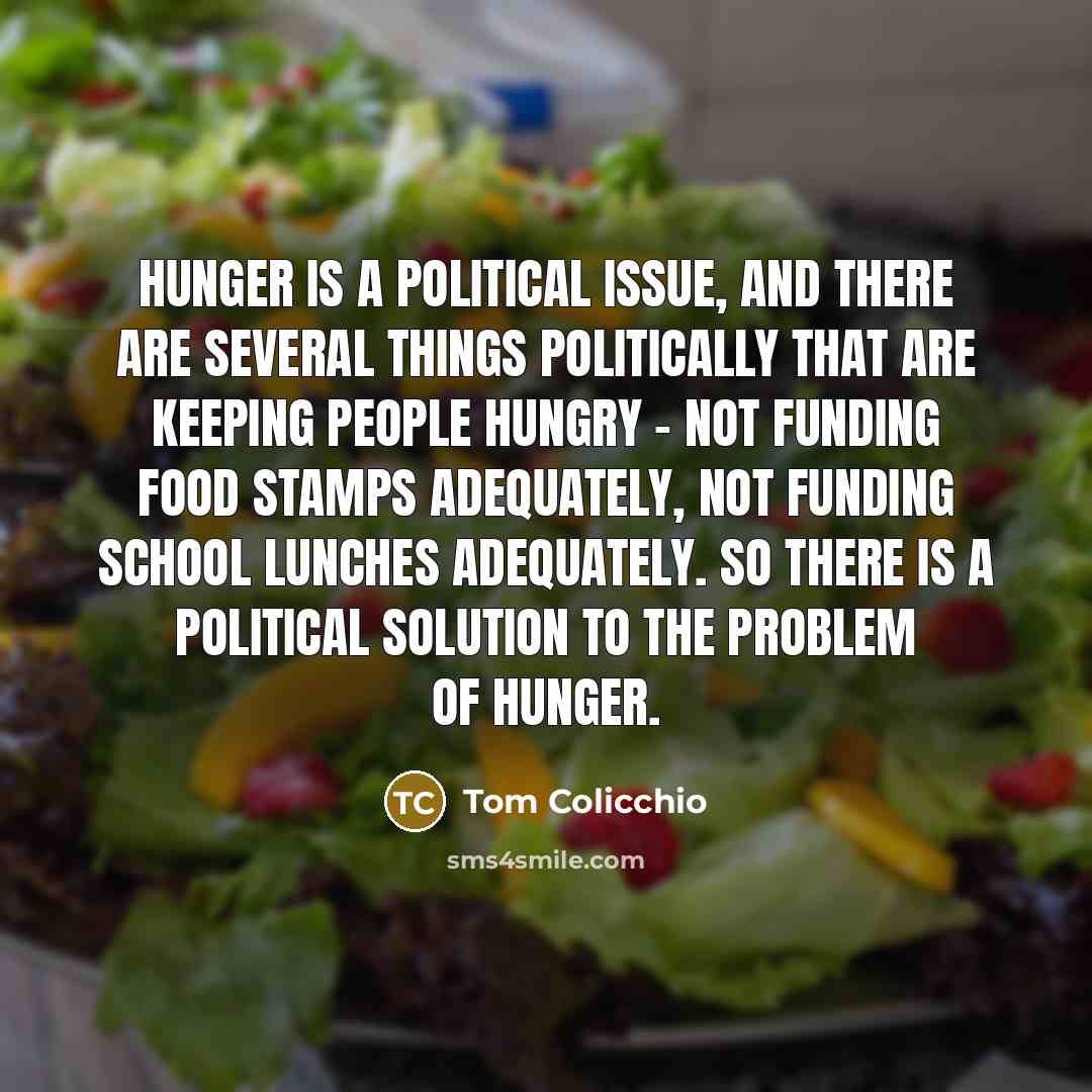 “Hunger is a political issue, and there are several things…” quote by Tom Colicchio