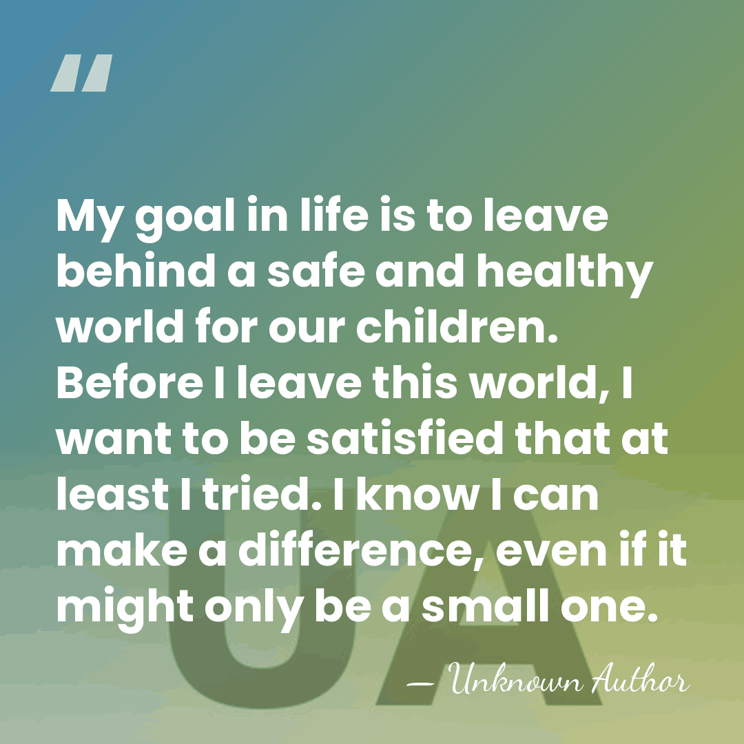 My goal in life is to leave behind a safe and healthy&hellip; - Maisie Shiell
