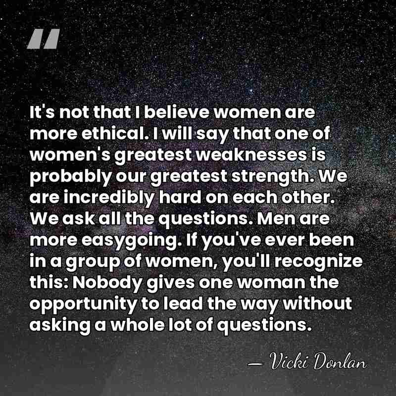 It's not that I believe women are more ethical. I will say&hellip; - Vicki Donlan