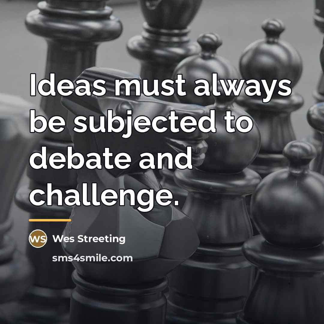 “Ideas must always be subjected to debate and challenge.…” quote by Wes Streeting