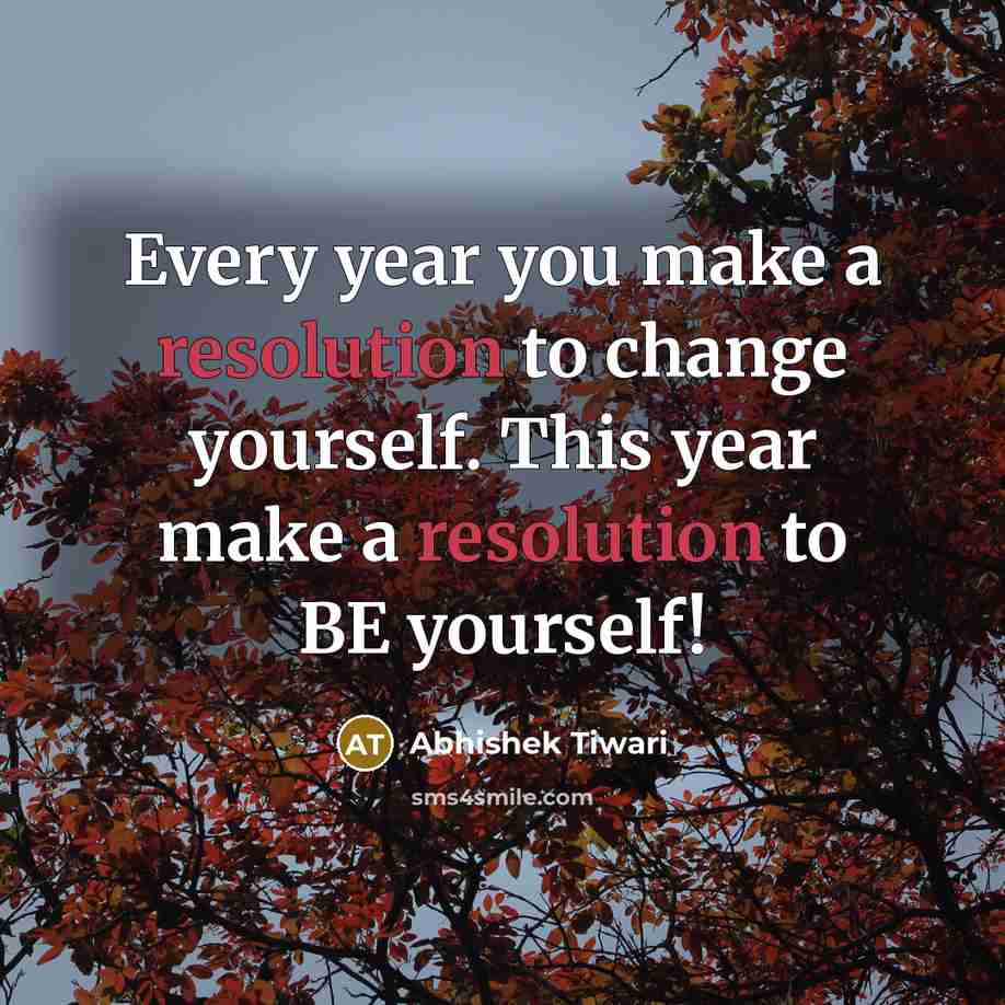 “Every year you make a resolution to change yourself. This…” quote by Abhishek Tiwari