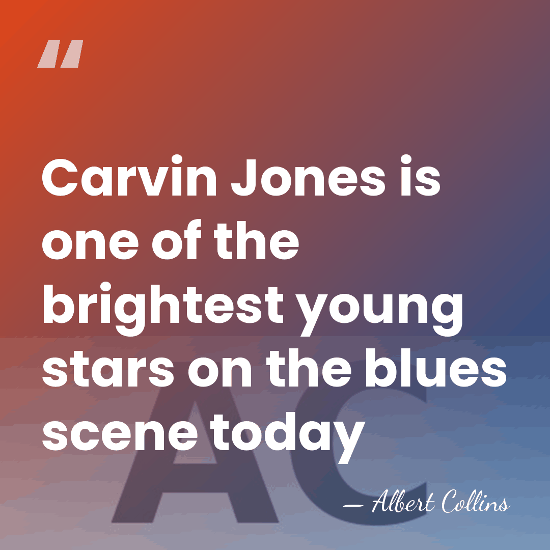 Carvin Jones is one of the brightest young stars on the blues&hellip; - Albert Collins