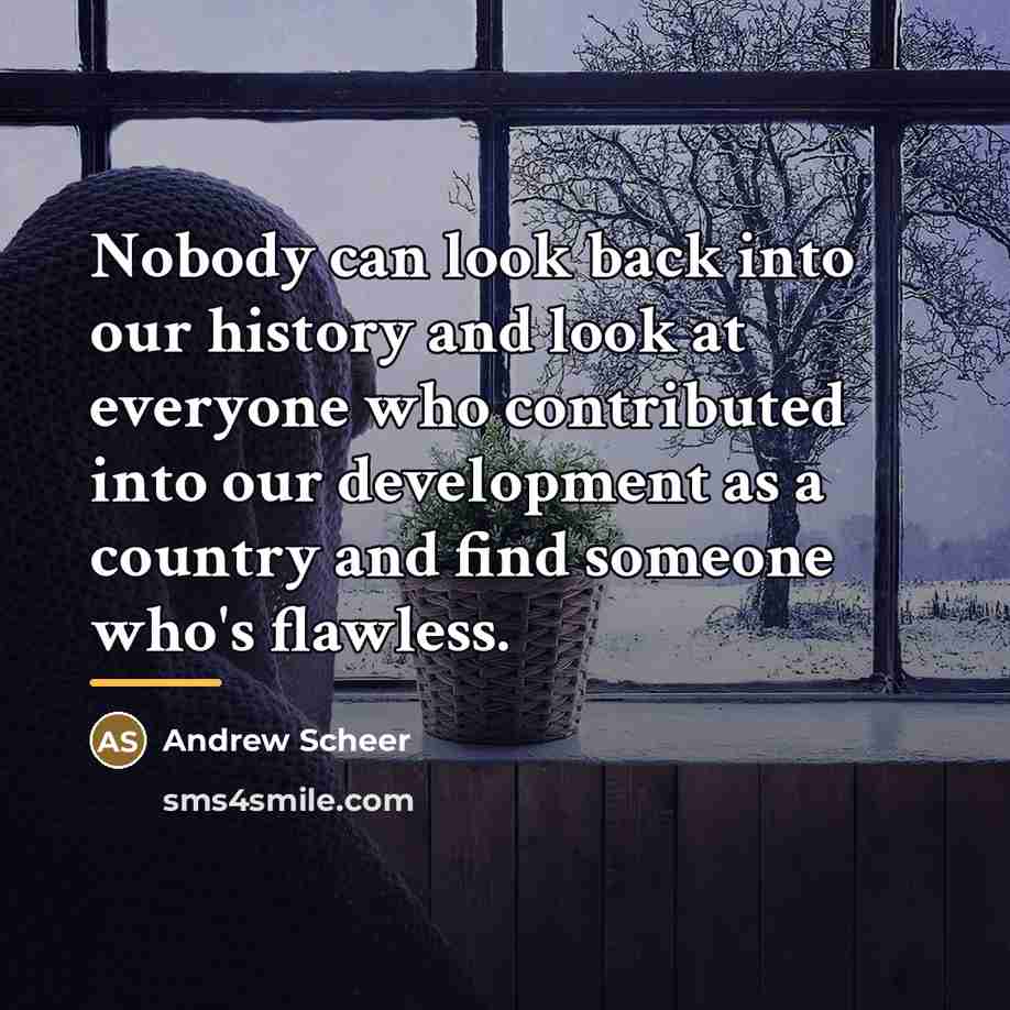 “Nobody can look back into our history and look at…” quote by Andrew Scheer
