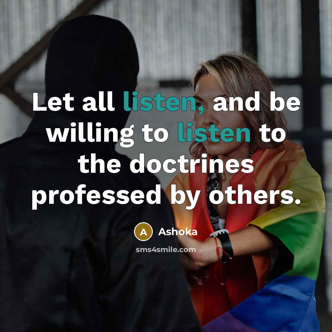 “Let all listen, and be willing to listen to the…” quote by Ashoka