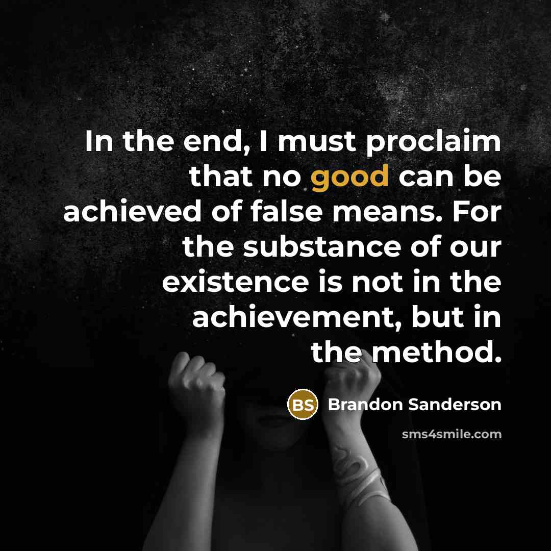 “In the end, I must proclaim that no good can…” quote by Brandon Sanderson