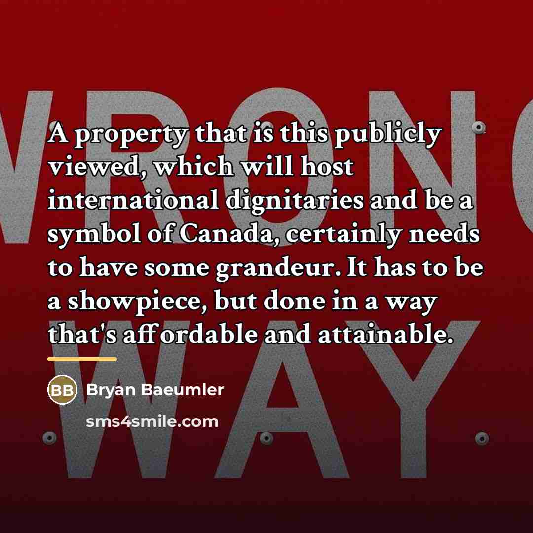 “A property that is this publicly viewed, which will host…” quote by Bryan Baeumler