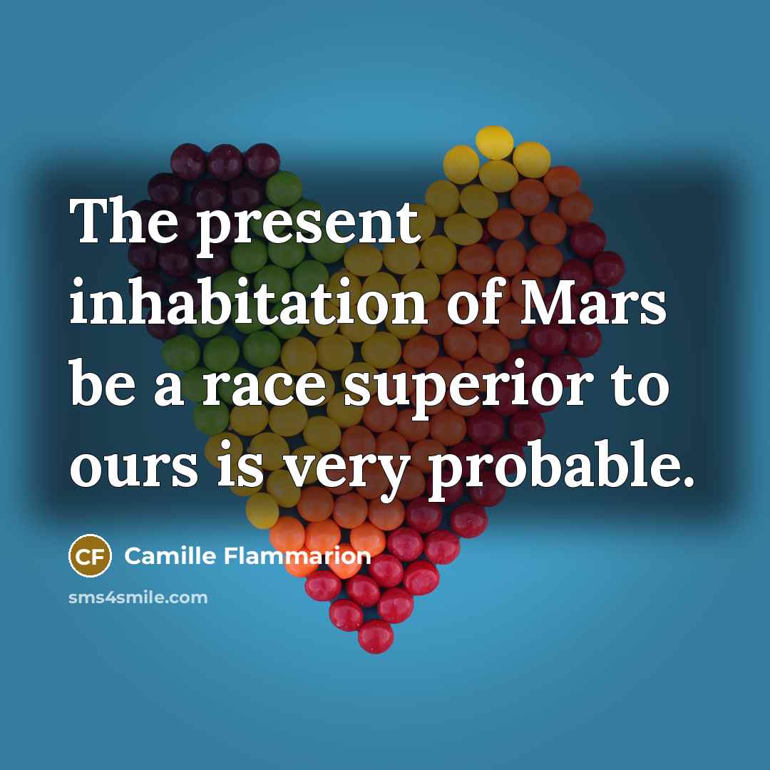 “The present inhabitation of Mars be a race superior to…” quote by Camille Flammarion