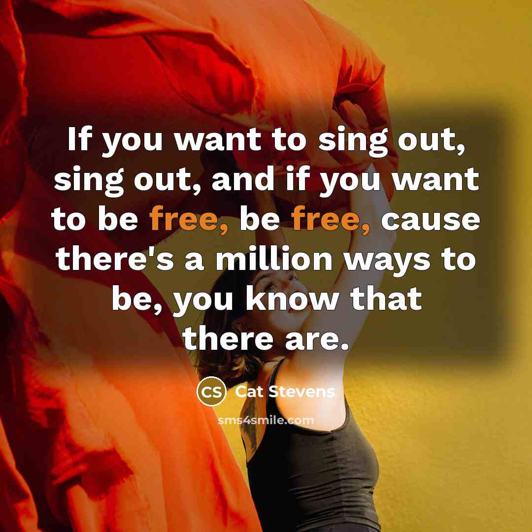 “If you want to sing out, sing out, and if…” quote by Cat Stevens