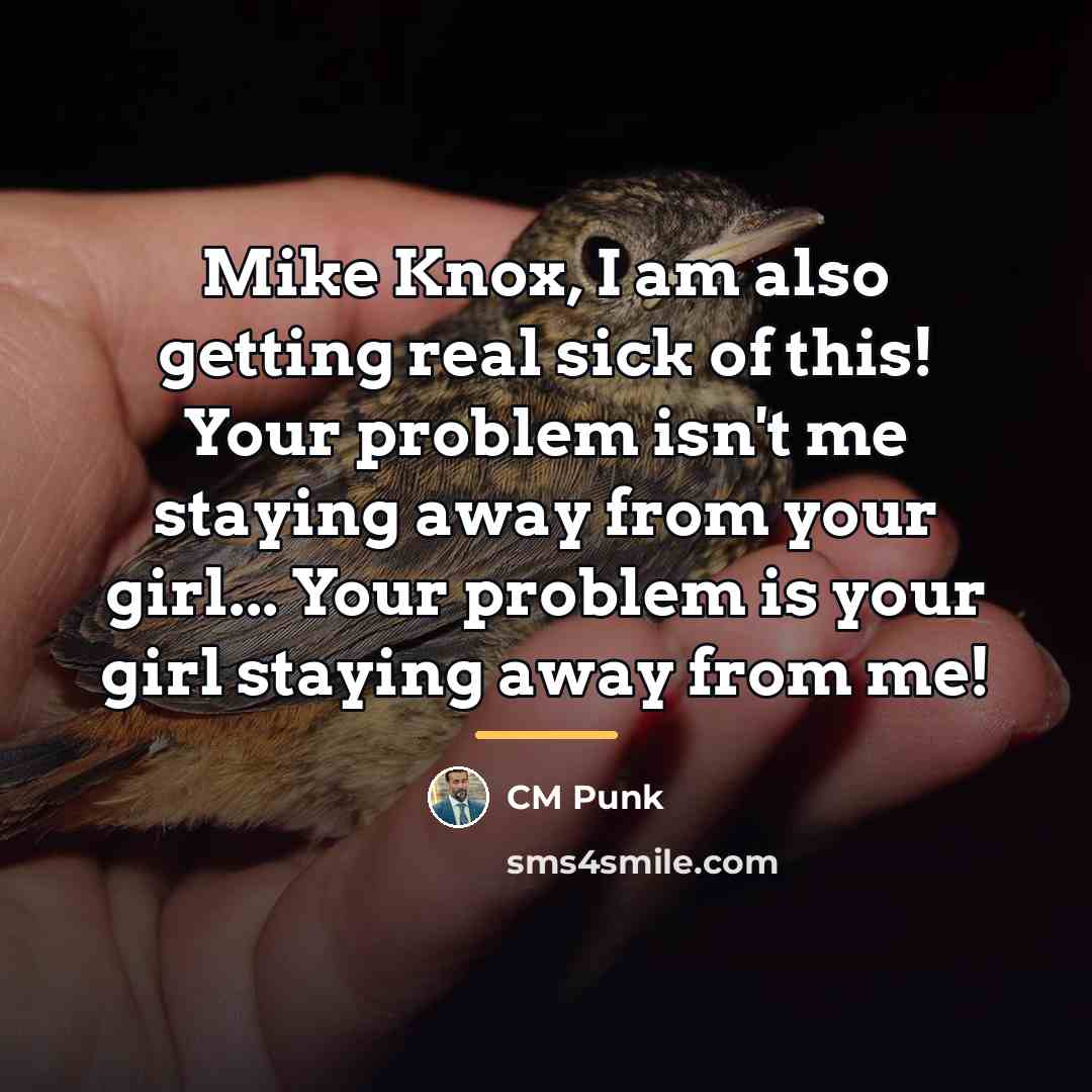 “Mike Knox, I am also getting real sick of this!…” quote by CM Punk
