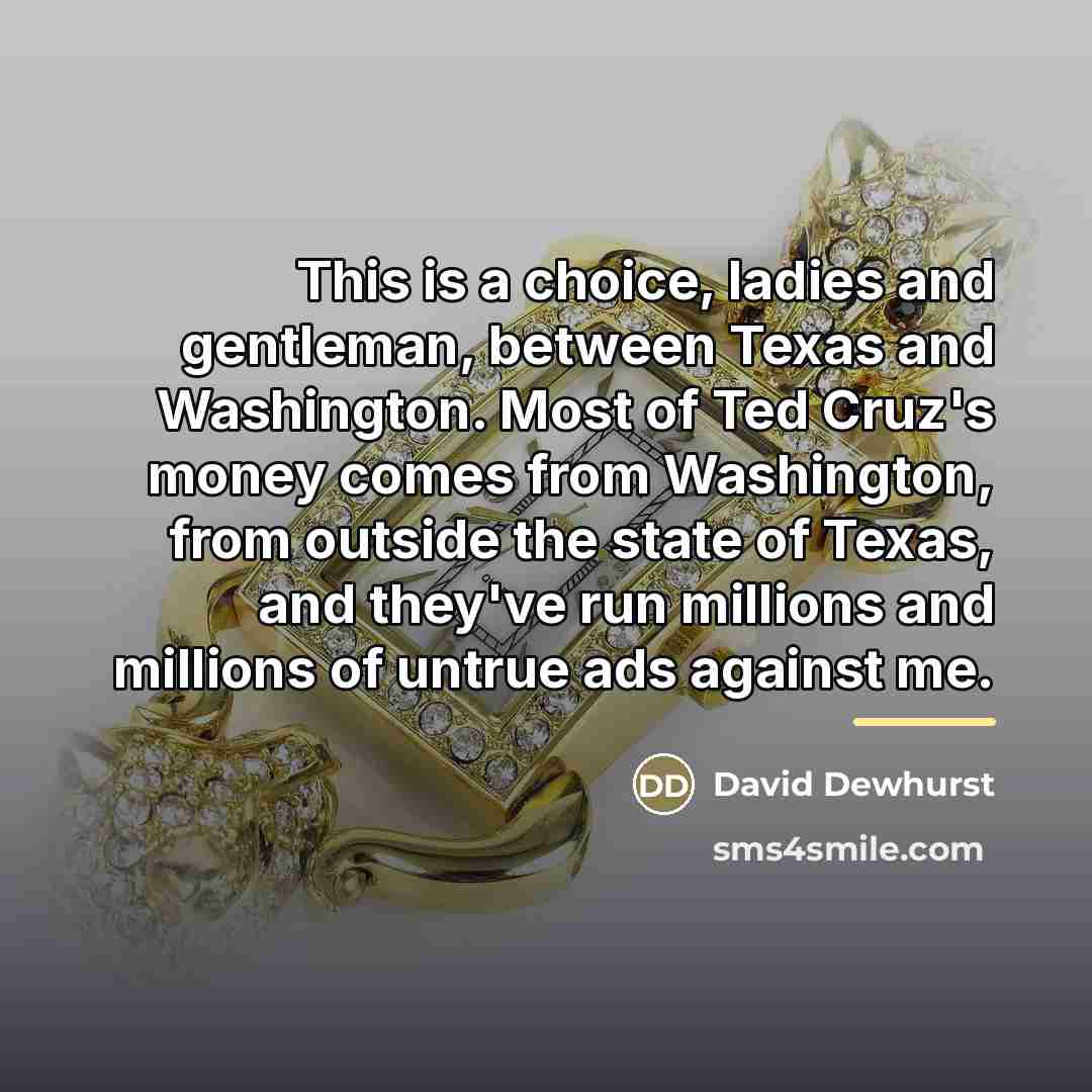 “This is a choice, ladies and gentleman, between Texas and…” quote by David Dewhurst