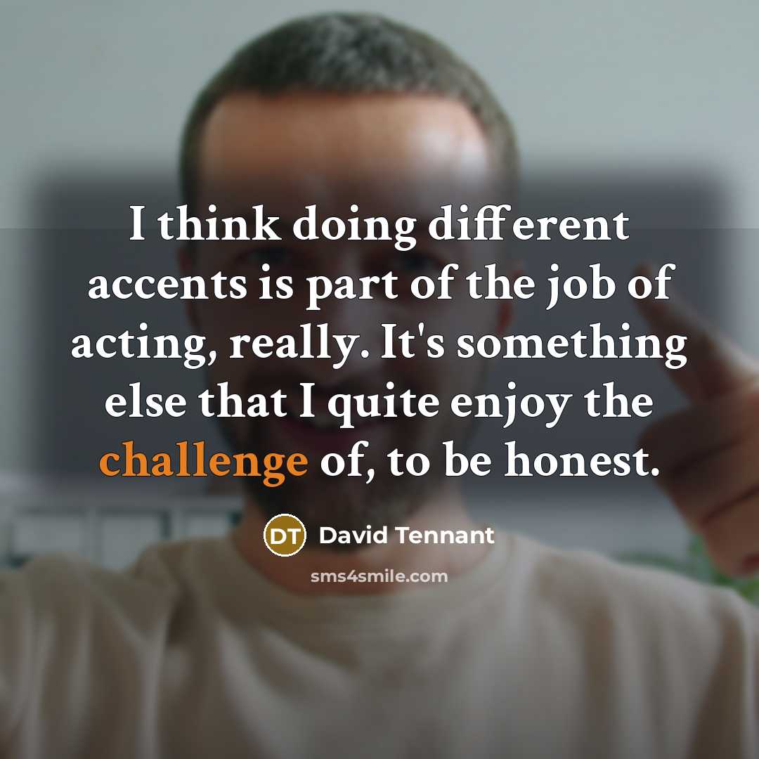 “I think doing different accents is part of the job…” quote by David Tennant
