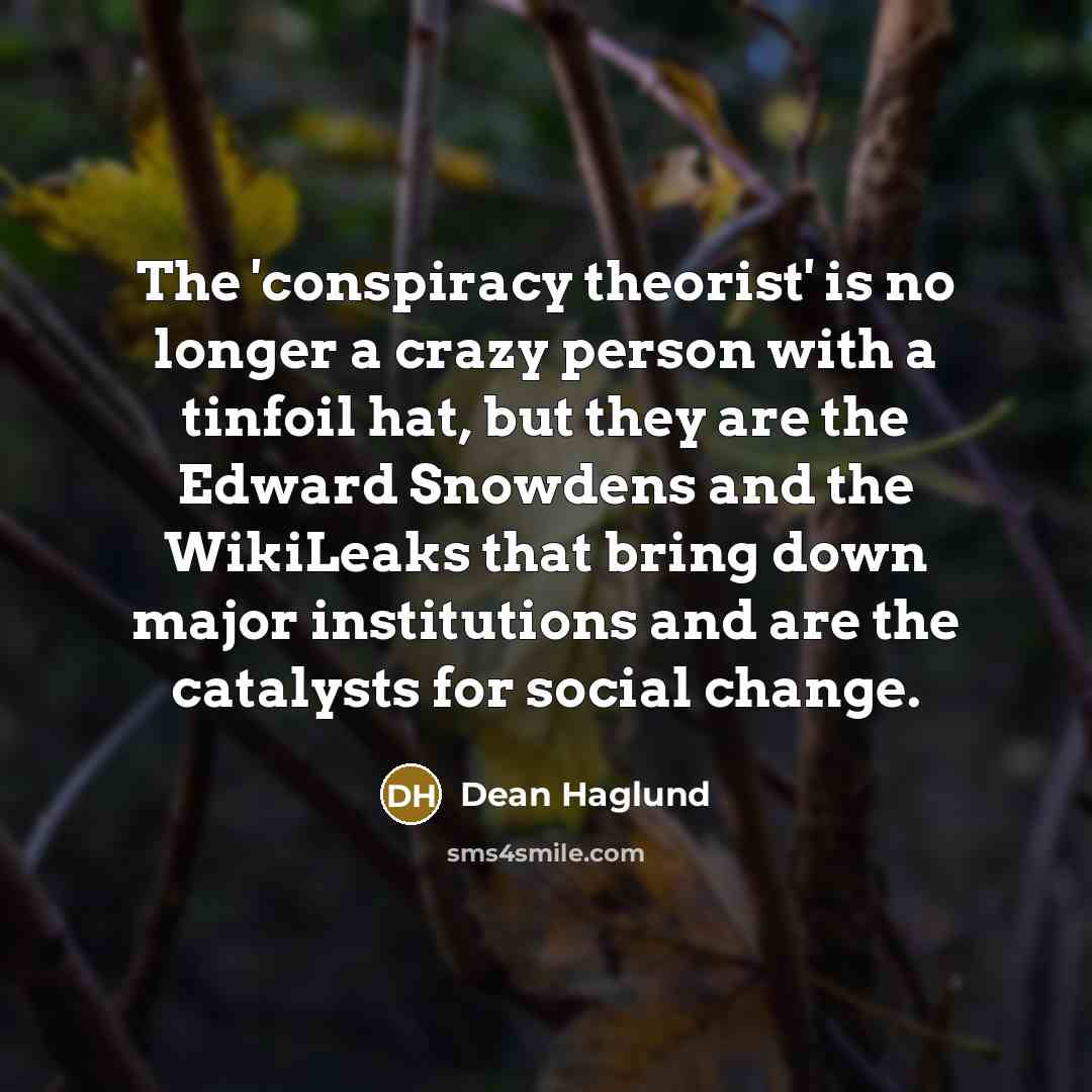 “The 'conspiracy theorist' is no longer a crazy person with…” quote by Dean Haglund